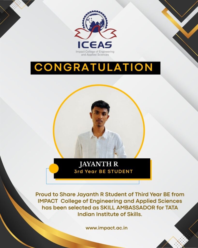 Proud to share Jayanth R student of Third year BE from IMPACT College Engineering and Applied Sciences has been selected as SKILL AMBASSADOR for TATA Indian Institute of Skills.